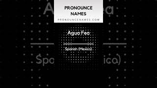 How to pronounce Agua Fea