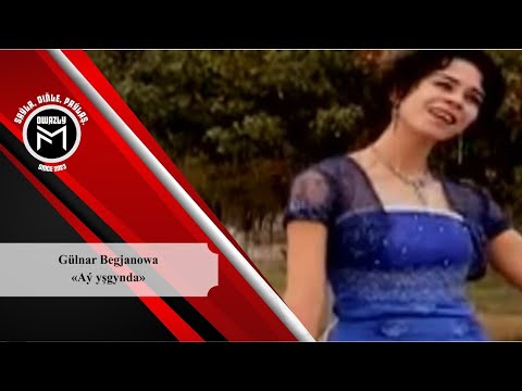 Gülnar Begjanowa - Aý yşgynda