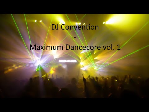 DJ Convention - Maximum Dancecore vol. 1