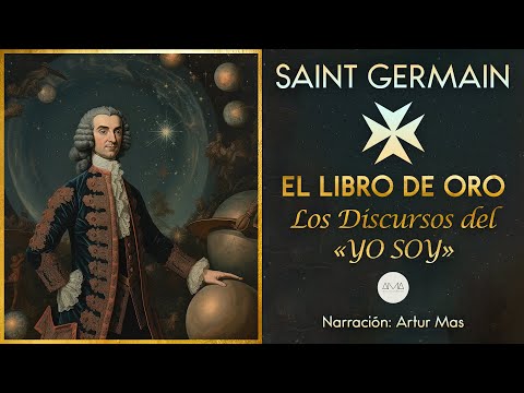 Saint Germain - El Libro de Oro (Los Discursos del "Yo Soy") [Audiolibro narrado por Artur Mas]