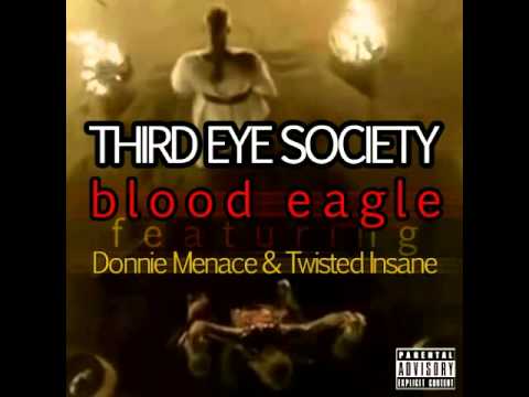 Third Eye Society - Blood Eagle (Feat. Donnie Menace & Twisted Insane)