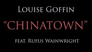 Louise Goffin - Behind The Song &quot;Chinatown&quot; feat. Rufus Wainwright