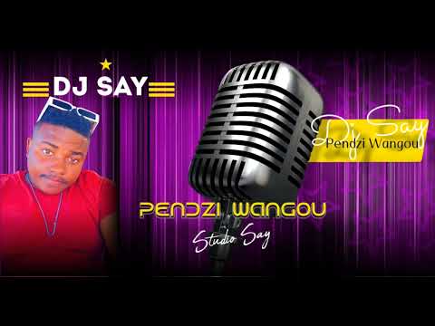DJ SAY - MPENDZI WANGOU 