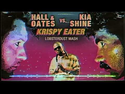 Kia Shine vs. Hall & Oats - Krispy Eater (lobsterdust mashup) HQ