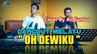 Download lagu Dangdut Melayu||' OH DEWIKU '|| Cover Ali Guntur mp3