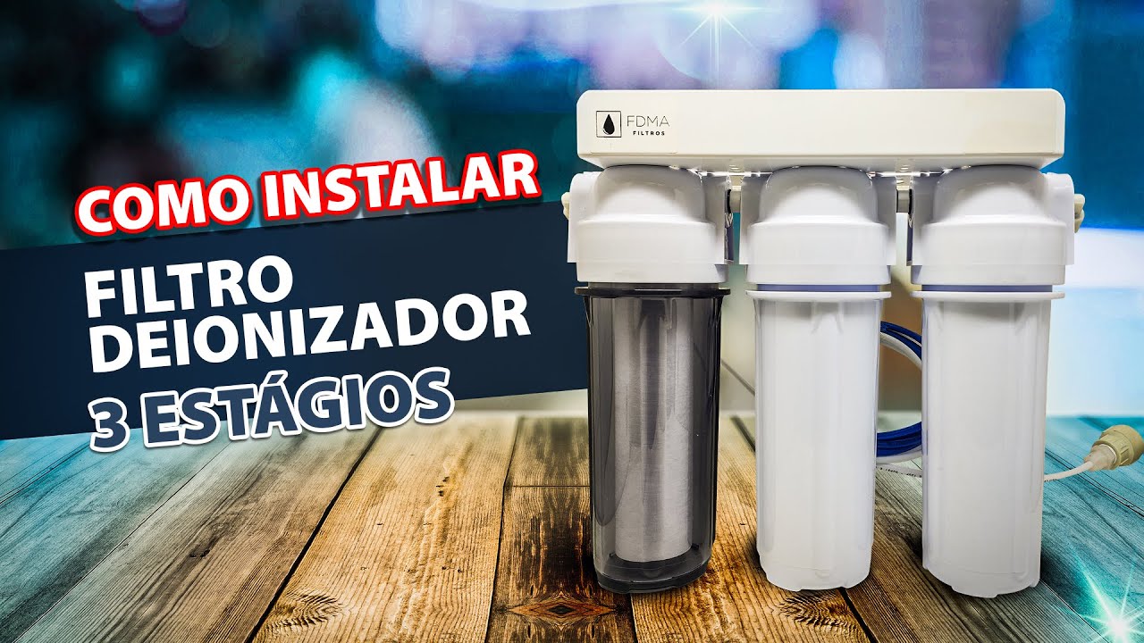 Como Instalar o Filtro Deionizador 3 Estágios FDMA