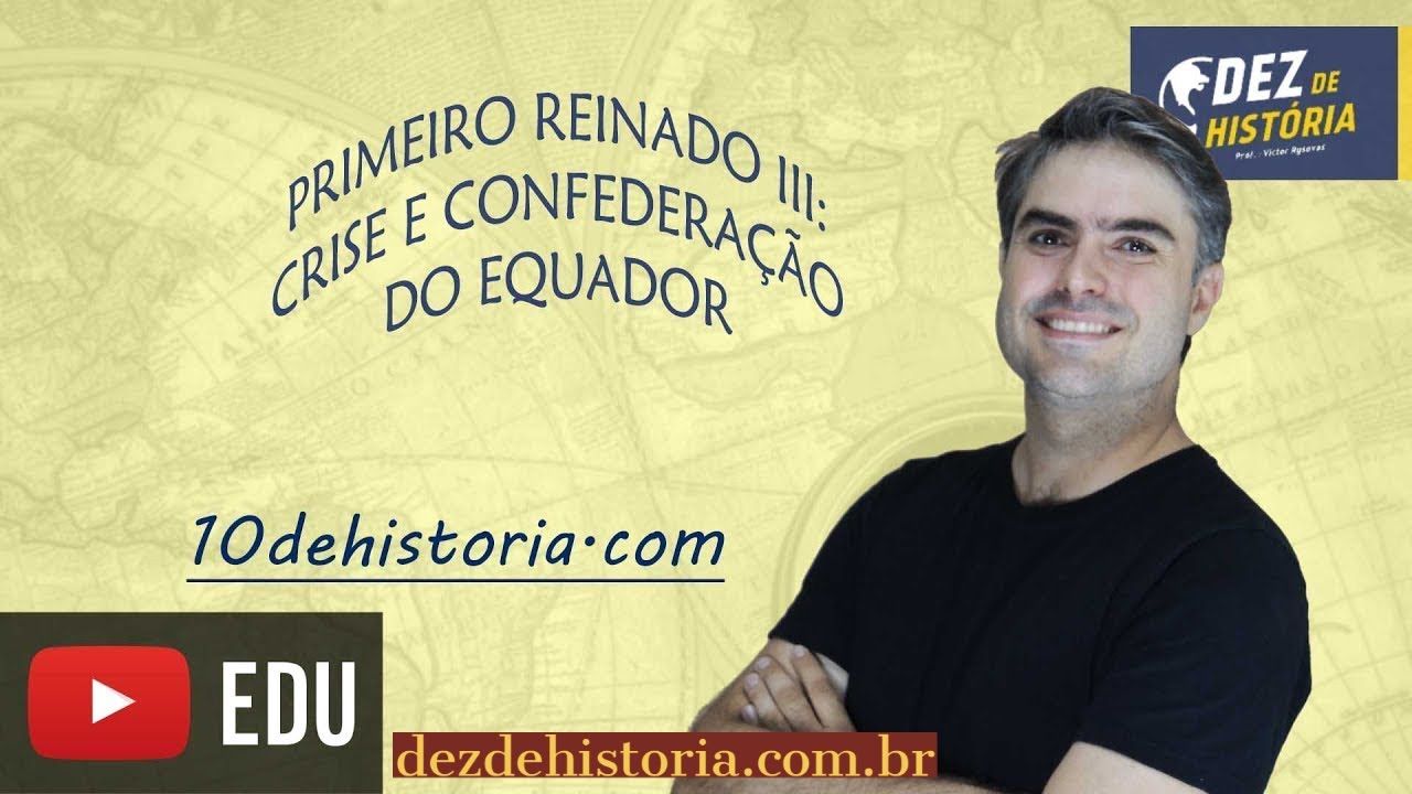 Primeiro Reinado III: Crise do Primeiro Reinado. Confederação do Equador.