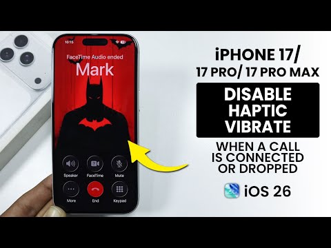 iPhone 17, Pro Max: Disable Haptic Vibrate When Call is Connected or Dropped