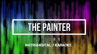 O-TOWN - The Painter | Karaoke (instrumental w/ back vocals)