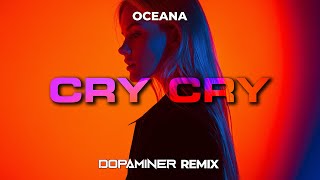 Oceana - Cry Cry (Dopaminer Remix)