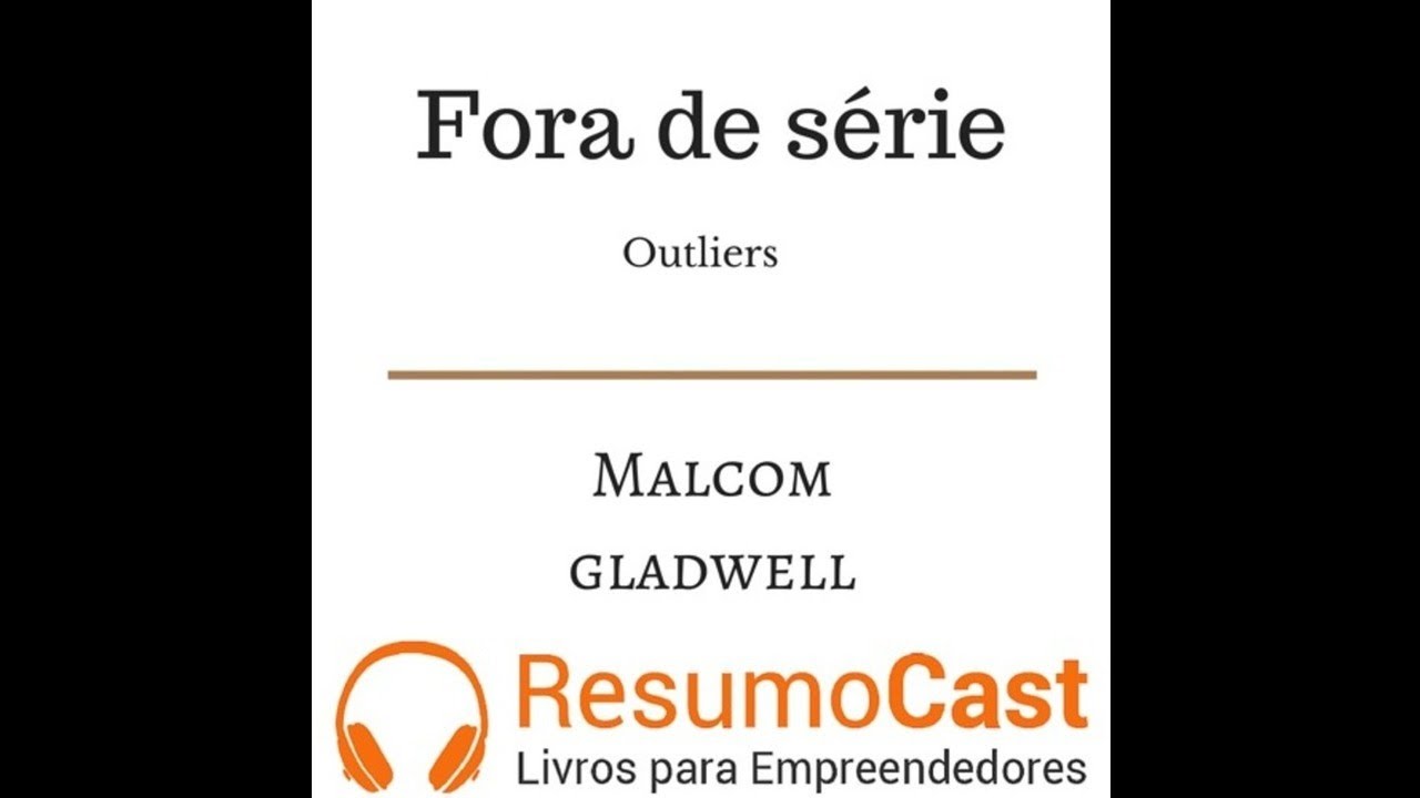 Fora de Série (Outliers) - Malcolm Gladwell | T1#028