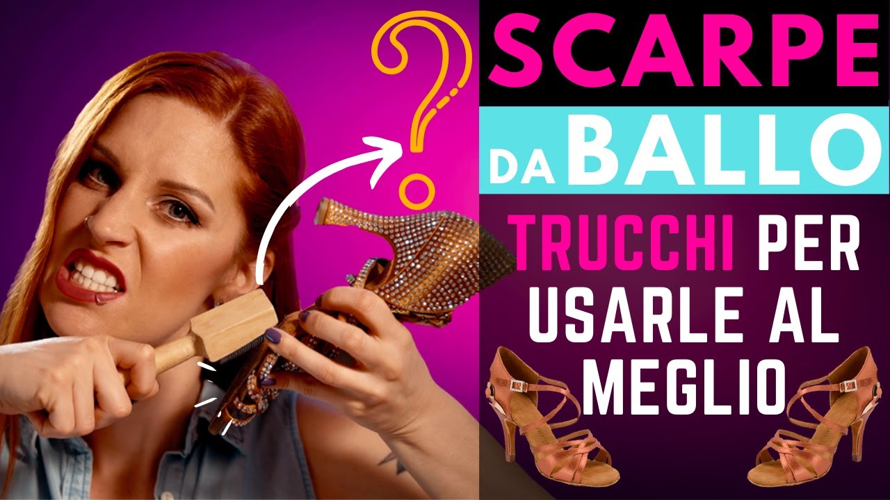 SCARPE da BALLO - TRUCCHI per usarle al meglio