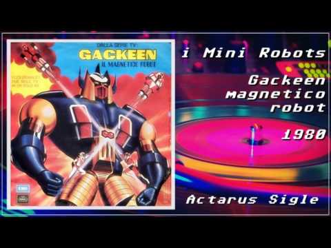 Gackeen il Robot Magnetico (sigla italiana) 1980