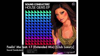 Sound Conducterz - Feelin' Me feat. I.T (Extended Mix) [Club Luxury]