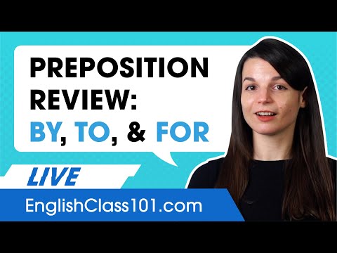 English Prepositions Review: How to use "by," "to," and "for"