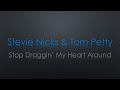 Stevie Nicks & Tom Petty Stop Draggin My Heart Around Lyrics