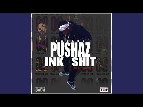 Pushaz Ink Shit