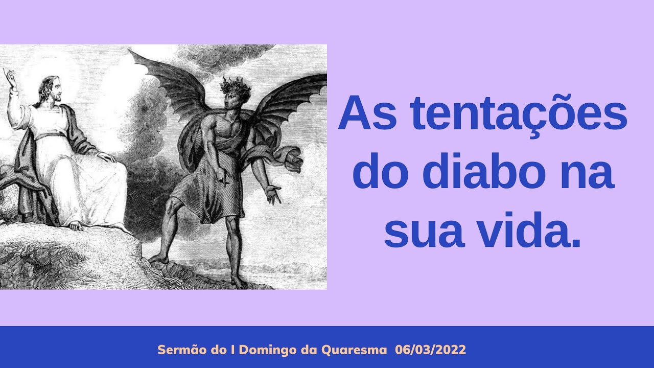 As tentações do diabo na sua vida.