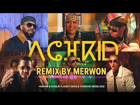 Hkayn & Muslim & Dizzy DROS & Chaimae Abdelaziz - Achkid | MERWON Remix