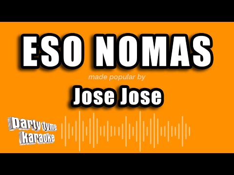 Jose Jose - Eso Nomas (Versión Karaoke)