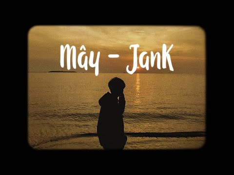 Mây - JanK ft Sỹ Tây x Bell「Lofi Ver」/ Mây hòa theo gió có người đơn phương!!!