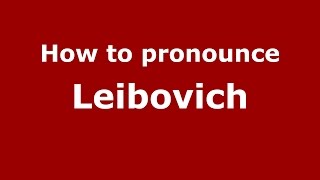 How to pronounce Leibovich