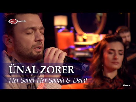 Ünal Zorer - Her Seher Her Sabah & Dalal (Bir Ay Doğdu Karşıdan)