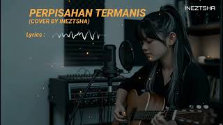 Download lagu Perpisahan Termanis – Lovarian (Cover by Ineztsha) mp3 Download lagu Perpisahan Termanis – Lovarian (Cover by Ineztsha) mp3