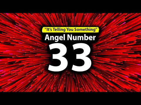 The REAL Meaning of 33 Angel Number