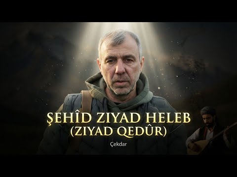 Şehîd Ziyad Heleb | Dengê Xwîn û Berxwedanê – Çekdar