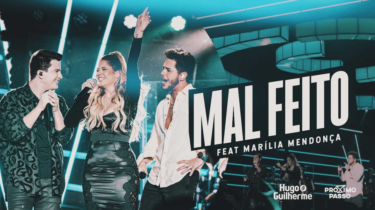 Mal Feito - DVD Próximo Passo – Hugo e Guilherme, Marília Mendonça