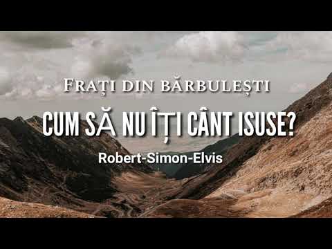 Frati din barbulesti - Cum sa nu iti cand Isuse