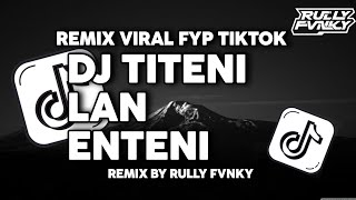 Download lagu DJ TITENI LAN ENTENI VIRAL FYP TIKTOK TERBARU 2025 BY RULLY FVNKY mp3 Download lagu DJ TITENI LAN ENTENI VIRAL FYP TIKTOK TERBARU 2025 BY RULLY FVNKY mp3