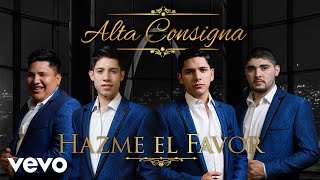 Alta Consigna - Hazme el Favor (Audio)