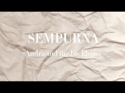 Sempurna - Andra and the backbone