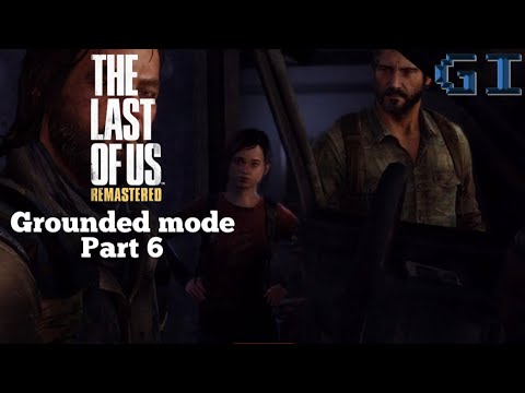 The Last of Us Remastered Grounded Mode Gameplay Walkthrough - Part 6