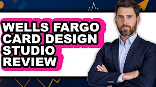 Wells Fargo Card Design Studio Review - Is It Worth it