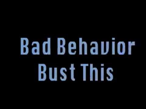 Bust This - Bad Behavior