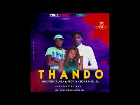 McCLOUD DLUDLA & TBOS ft ABIGAIL MABUZA - THANDO - All pro by Dj sly TRUE TUNE REC +27799567474