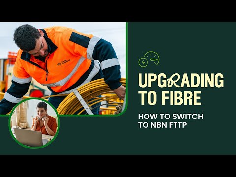 How to upgrade to NBN Fibre (FTTP) | Why it’s worth it & how to do it