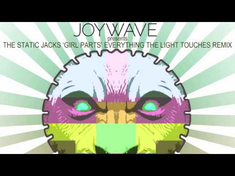 Joywave Presents: The Static Jacks 'Girl Parts' Everything The Light Touches Remix