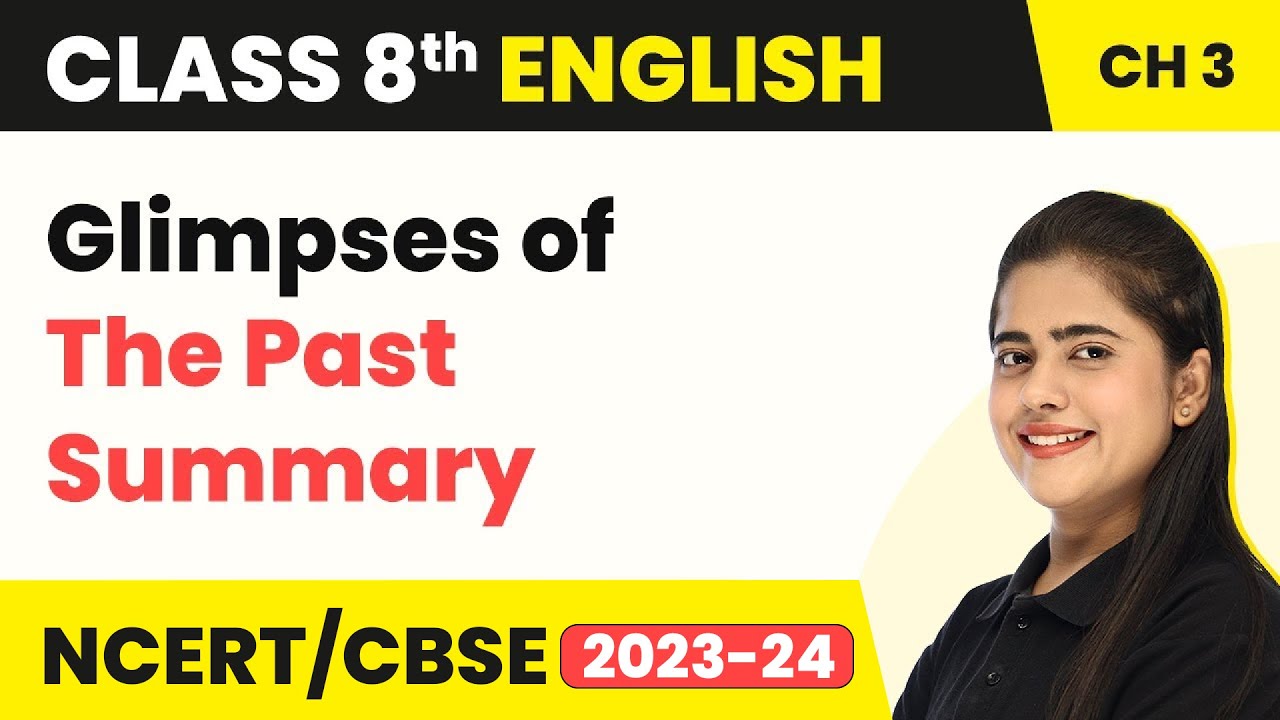 Class 8 English Chapter 3 | Glimpses of The Past Summary | Class 8 English