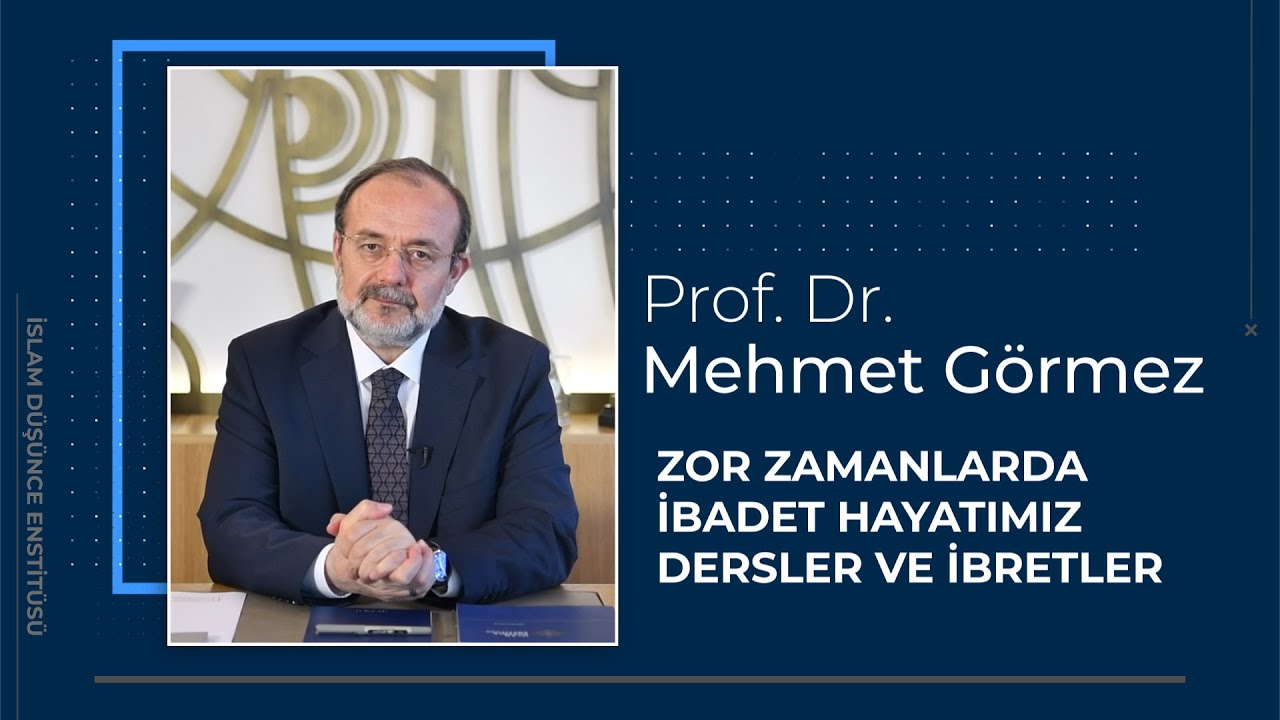 Prof. Dr. Mehmet Görmez 4. Ders: Zor Zamanlarda İbadet Hayatımız Dersler ve İbretler