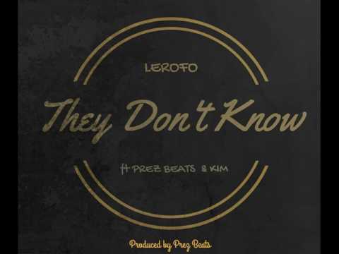 Lerofo - They Don't Know ft Prez Beats, Kim