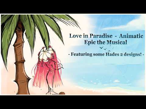 || Love in Paradise ~ Animatic || Epic the Musical feat. some Hades 2 designs! ||