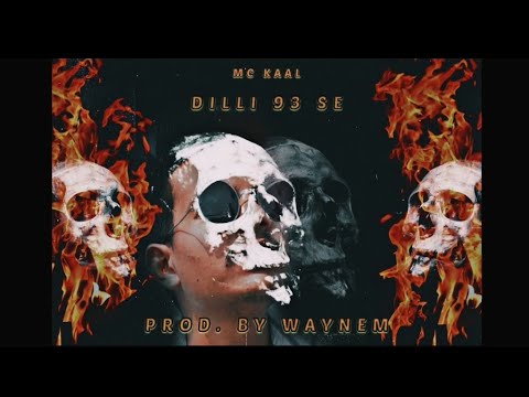 MC KAAL - DILLI 93 SE | PROD. BY WAYNEM | OFFICIAL SONG 2022