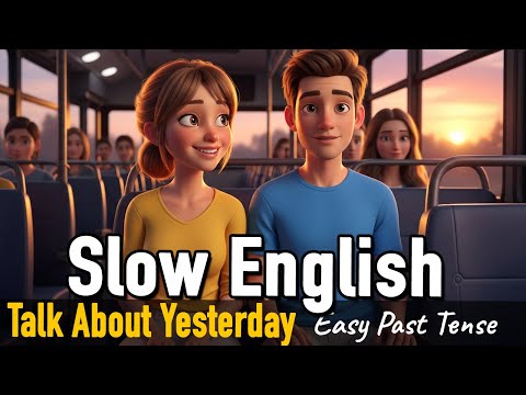 Talk About Yesterday | Easy Past Tense Practice | Easy Daily English | Slow English For Beginners