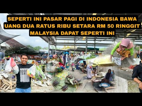 BAWA UANG SETARA LIMA PULUH RINGGIT MALAYSIA DI INDONESIA BISA BELANJA SEPERTI INI DI PASAR