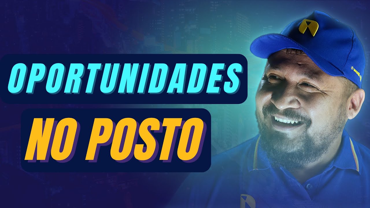 OPORTUNIDADES PROFISSIONAIS NOS POSTOS DE COMBUSTÍVEIS