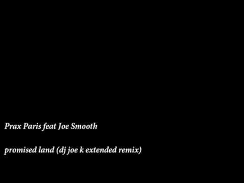 Prax Paris feat Joe Smooth - promised land (dj joe k extended remix)